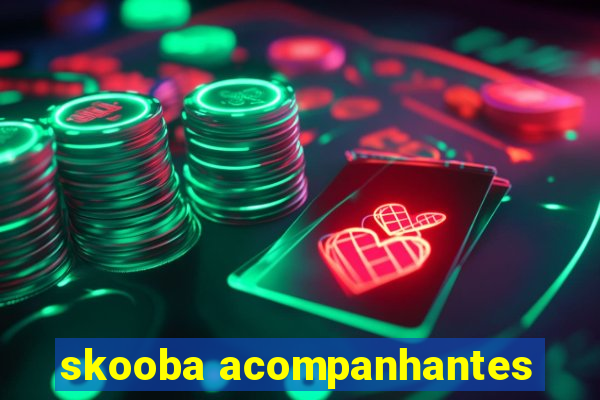 skooba acompanhantes